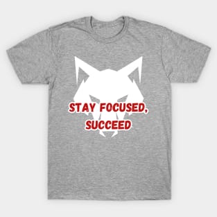 STAY FOCUSED, SUCCEED T-Shirt